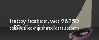 360.378.3622 - Friday Harbor, Wa - ali@alisonjohnston.com